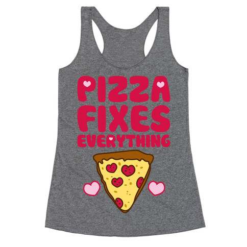 Pizza Fixes Everything Racerback Tank Top