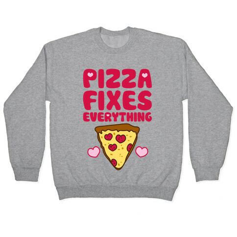 Pizza Fixes Everything Pullover