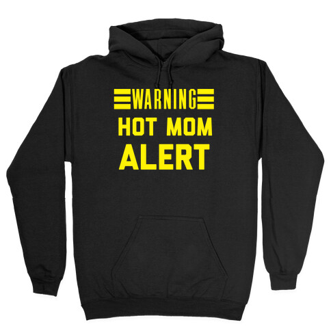 Hot Mom Alert Hooded Sweatshirt