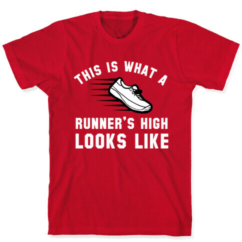 This Is What A Runner's High Looks Like T-Shirt