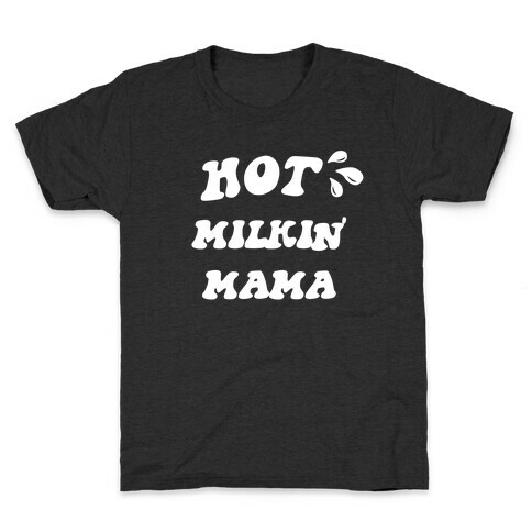 Hot Milkin' Mama Kids T-Shirt