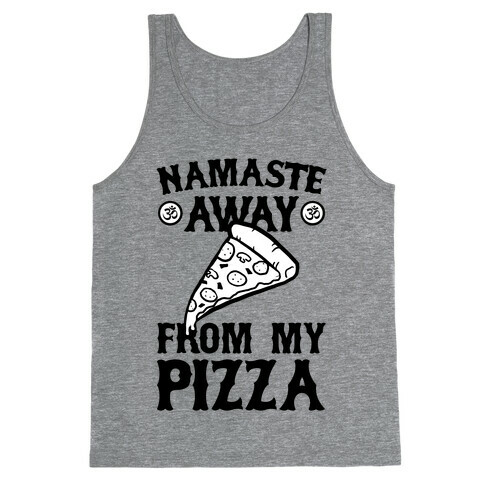 NamaSTE Away From My Pizza Tank Top