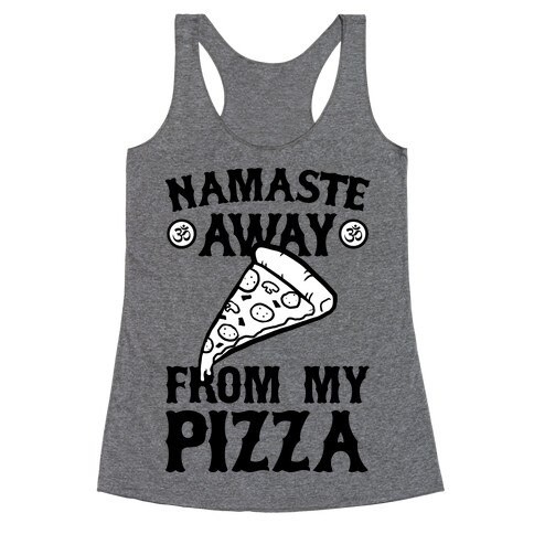 NamaSTE Away From My Pizza Racerback Tank Top