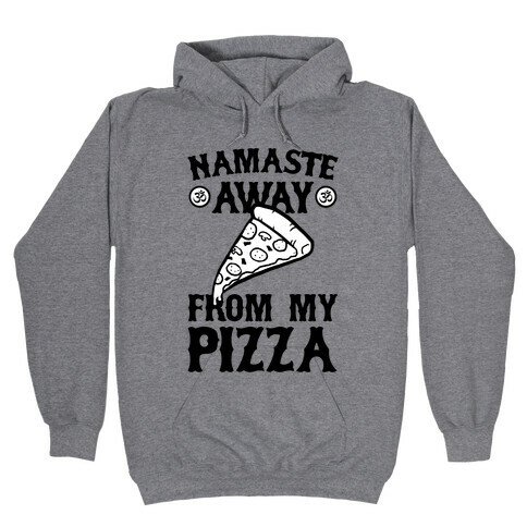 NamaSTE Away From My Pizza Hooded Sweatshirt