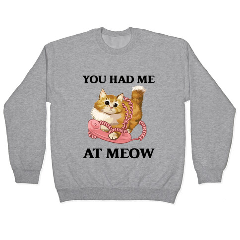 You Had Me At Meow. Pullover