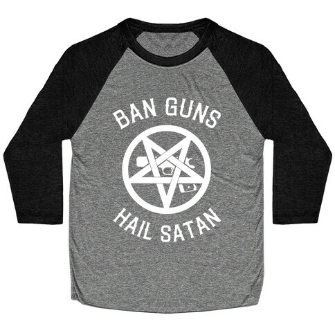 Ban Guns Hail Satan Baseball Tee