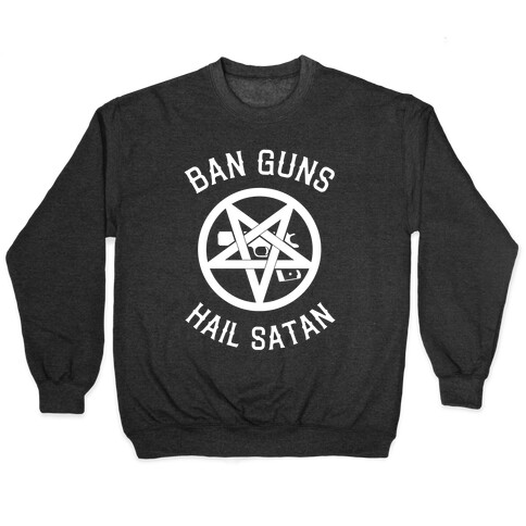 Ban Guns Hail Satan Pullover
