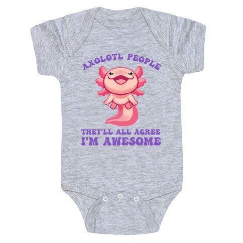 Axolotl People, They'll All Agree I'm Awesome Baby One-Piece
