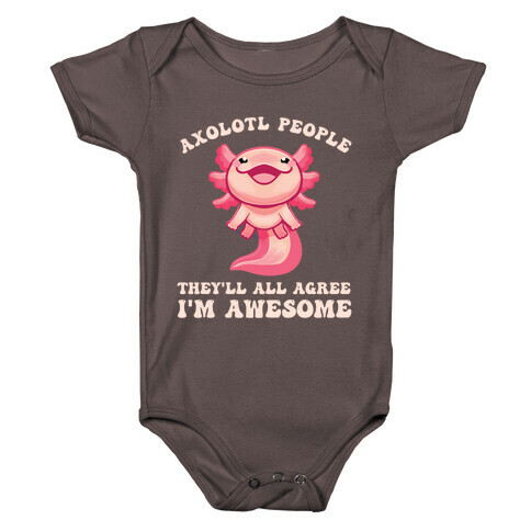Axolotl People, They'll All Agree I'm Awesome Baby One-Piece