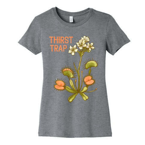 Thirst Trap Womens T-Shirt