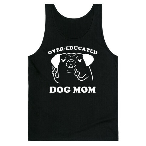 Over-educated Dog Mom Tank Top