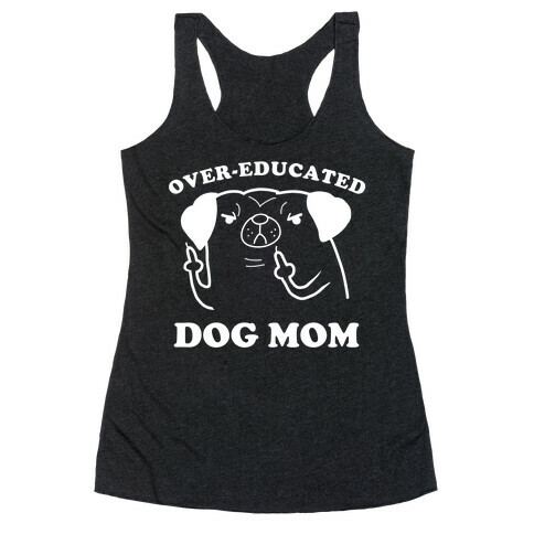 Over-educated Dog Mom Racerback Tank Top