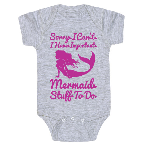 I Have Important Mermaid Stuff To Do Baby One-Piece