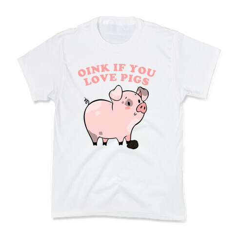 Oink If You Love Pigs Kids T-Shirt