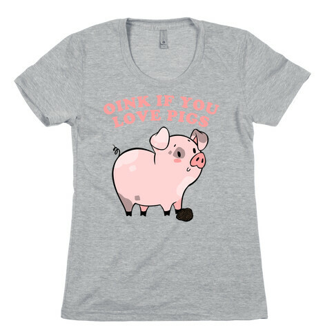 Oink If You Love Pigs Womens T-Shirt