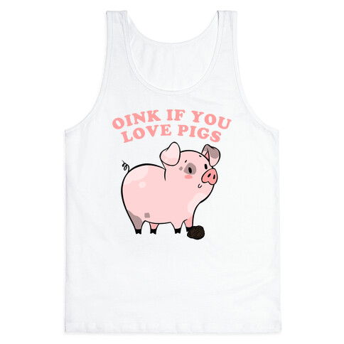 Oink If You Love Pigs Tank Top