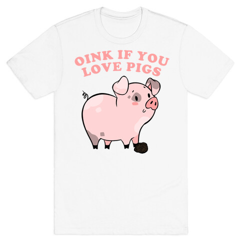 Oink If You Love Pigs T-Shirt