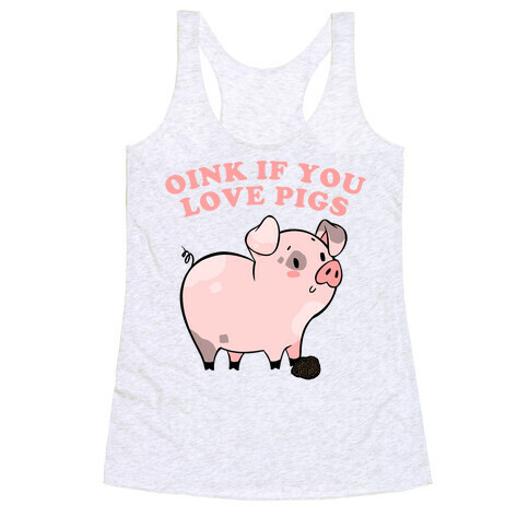 Oink If You Love Pigs Racerback Tank Top