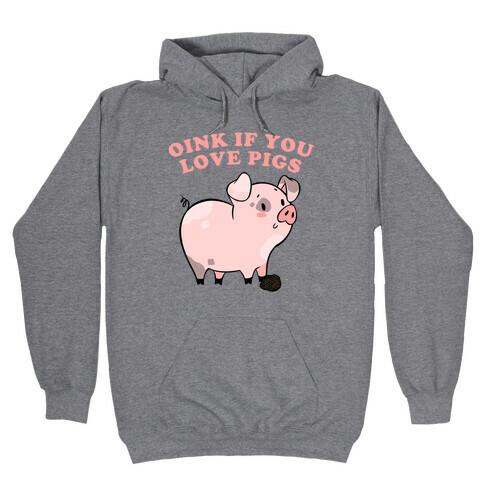 Oink If You Love Pigs Hooded Sweatshirt