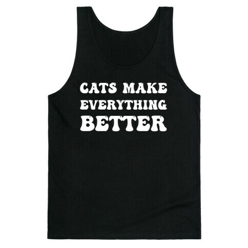 Cats Make Everything Better Tank Top