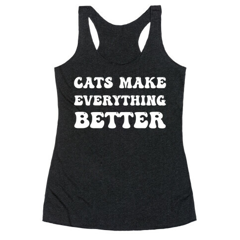 Cats Make Everything Better Racerback Tank Top