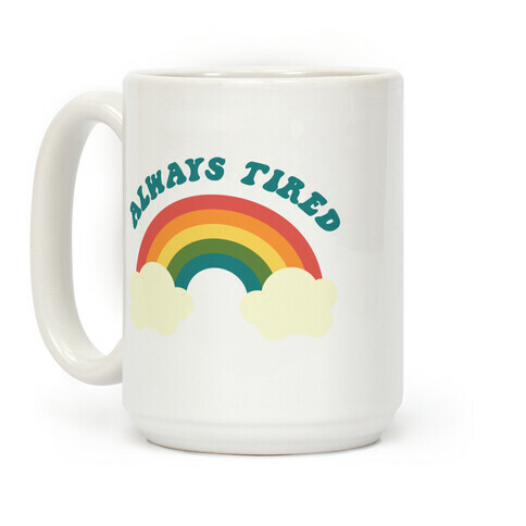 Always Tired Coffee Mug