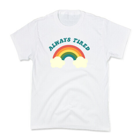 Always Tired Kids T-Shirt