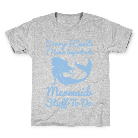 I Have Important Mermaid Stuff To Do Kids T-Shirt