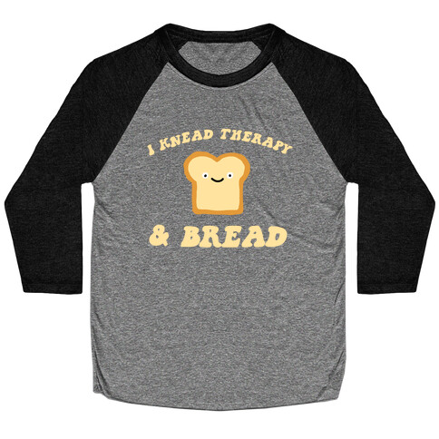 I Knead Therapy and Bread Baseball Tee