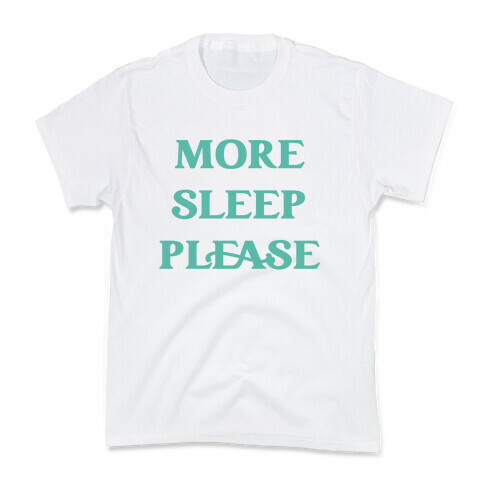 More Sleep Please Kids T-Shirt