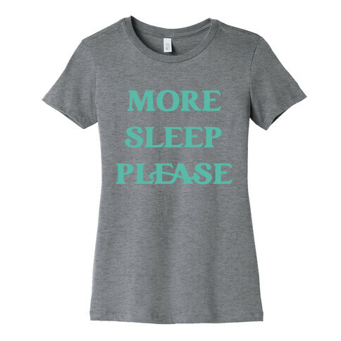More Sleep Please Womens T-Shirt