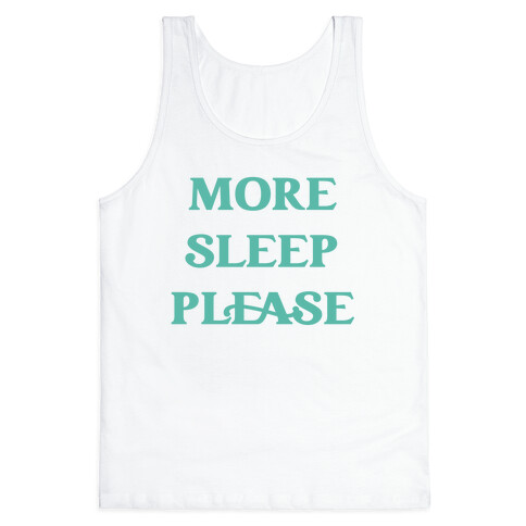 More Sleep Please Tank Top