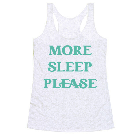 More Sleep Please Racerback Tank Top