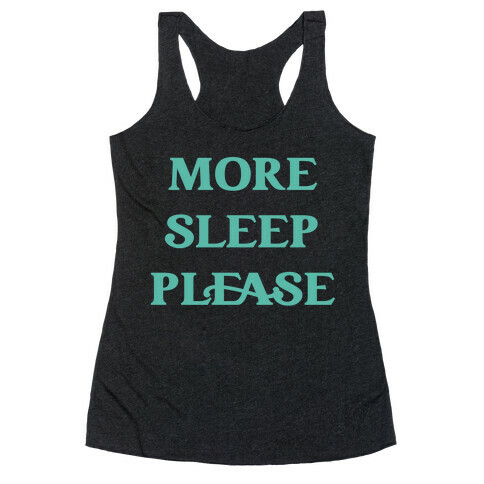 More Sleep Please Racerback Tank Top