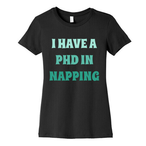 I Have A Phd In Napping Womens T-Shirt