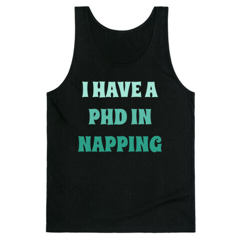 I Have A Phd In Napping Tank Top