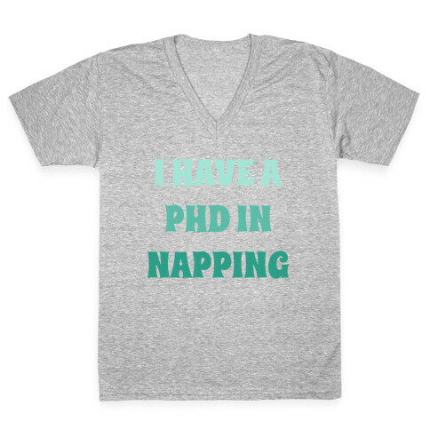 I Have A Phd In Napping V-Neck Tee Shirt