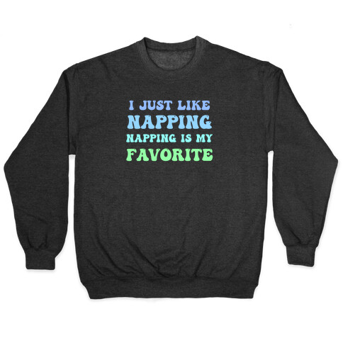 Napping Is My Favorite Hobby Pullover