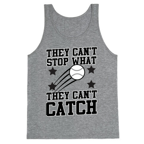 They Can't Stop What They Can't Catch Tank Top