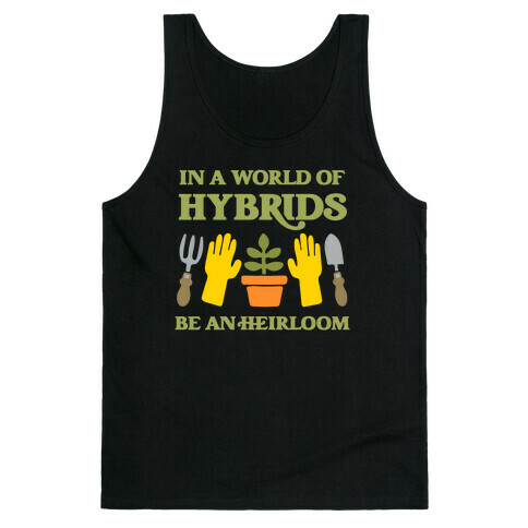 In A World Of Hybrids, Be An Heirloom Tank Top