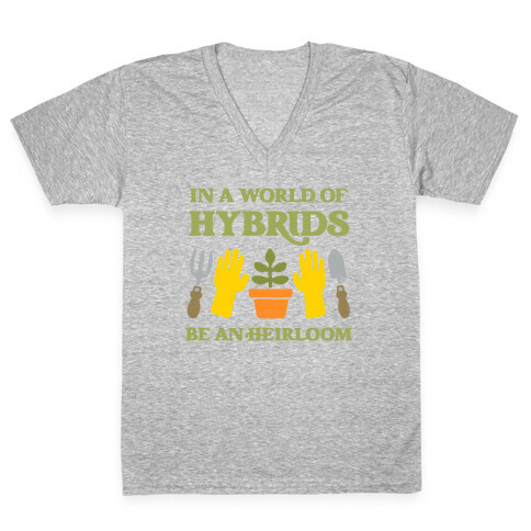 In A World Of Hybrids, Be An Heirloom V-Neck Tee Shirt