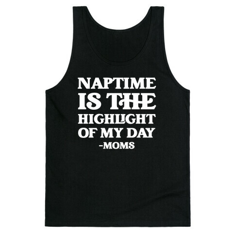 Naptime Is The Highlight Of My Day Tank Top