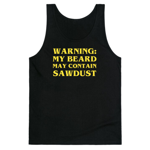 Warning: My Beard May Contain Sawdust Tank Top