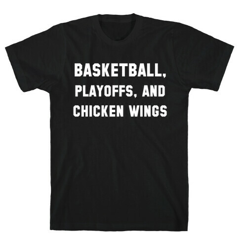 Basketball, Playoffs, And Chicken Wings T-Shirt