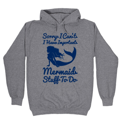 I Have Important Mermaid Stuff To Do Hooded Sweatshirt