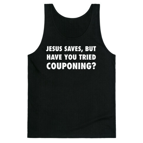 Jesus Saves, But Have You Tried Couponing? Tank Top