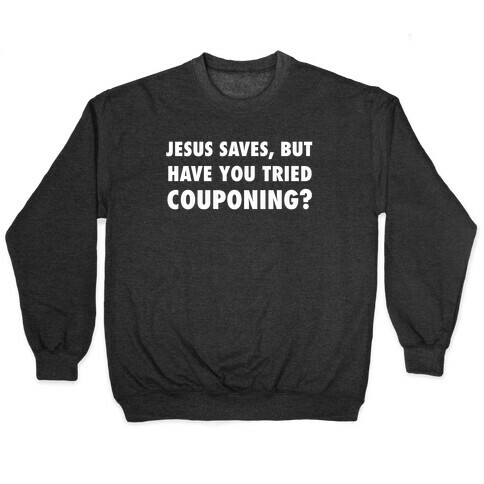 Jesus Saves, But Have You Tried Couponing? Pullover