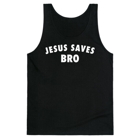 Jesus Saves, Bro Tank Top