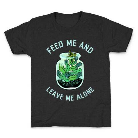 Feed Me and Leave Me Alone (plant terrarium) Kids T-Shirt