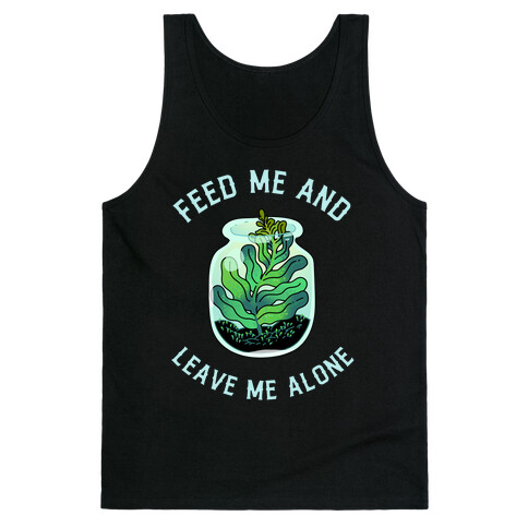 Feed Me and Leave Me Alone (plant terrarium) Tank Top